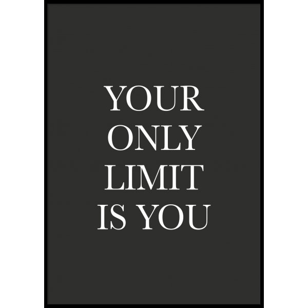 YOUR ONLY LIMIT IS YOU - Plakat 50x70 cm
